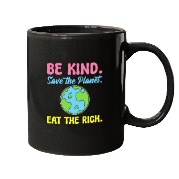 Discover Be Kind Save The Planet Eat The Rich Ecologist Mugs
