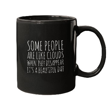Discover Some People Are Like Clouds Mugs