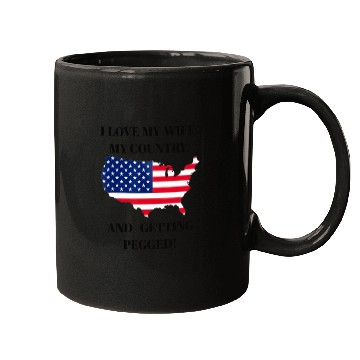 Discover I LOVE MY WIFE, MY COUNTRY, AND GETTING PEGGED Mugs