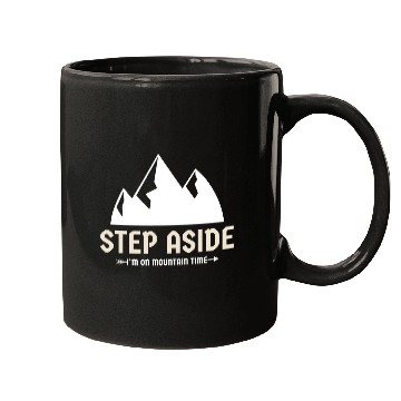 Discover Step aside, I'm on mountain time Mountains hiking Mugs