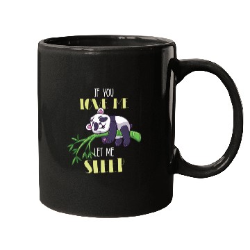 Discover If You Love Me Let Me Sleep Panda Mugs