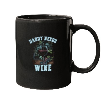 Discover Daddy Needs Wine Drinker Alcohol Winemaker Mugs