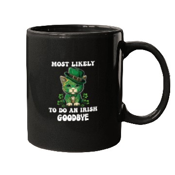 Discover Most Likely To Do An Irish Goodbye Funny St Mugs