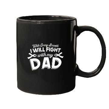 Discover With Every Breath I Fight With My Dad Mugs