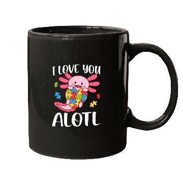 Discover I Love You Alotl Autism Awareness Axolotl Mugs