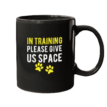 Discover Dog Trainer In Training Please Give Us Mugs