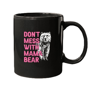Discover Don'T Mess With Mama Bear Mothers Day Mama Bear Mugs