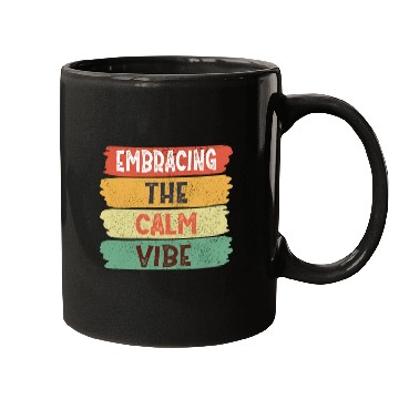Discover Funny Trendy Quotes: Embracing The Calm Vibe Mugs