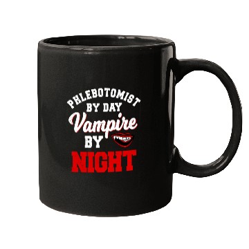 Discover Phlebotomist By Day Vampire By Night Phlebotomy He Mugs