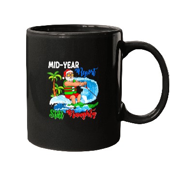 Discover Mid-Year Report Still Naughty Christmas In July Mugs