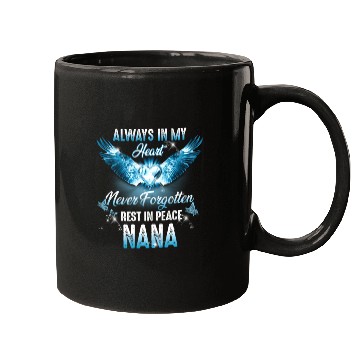 Discover Rest In Peace My Nana Always In My He Rip My Nana Mugs