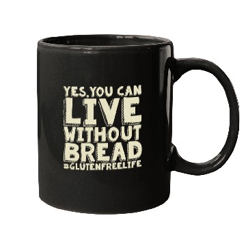 Discover Yes You Can Live Without Bread Gluten Free Mugs