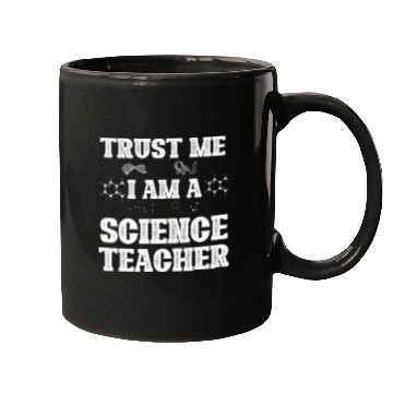 Discover Trust Me I Am A Science Teacher Mugs