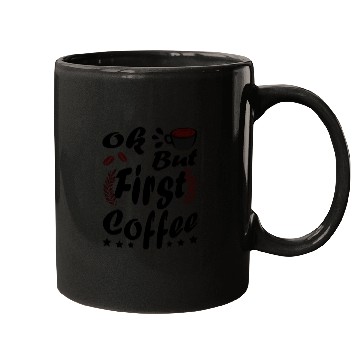 Discover Ok But First Coffee Funny Black Coffee Lover Quote Mugs
