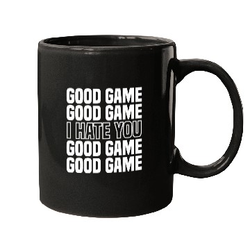 Discover Good Game (I Hate You) Competitive Quote Mugs