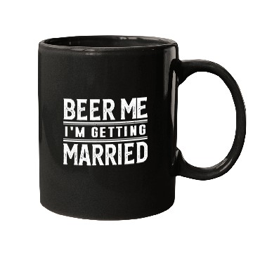 Discover Beer Me I'M Getting Married Bride Groom Bachelor Mugs