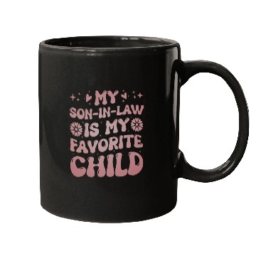 Discover My Son In Law Is My Favorite Child Funny Family Mugs