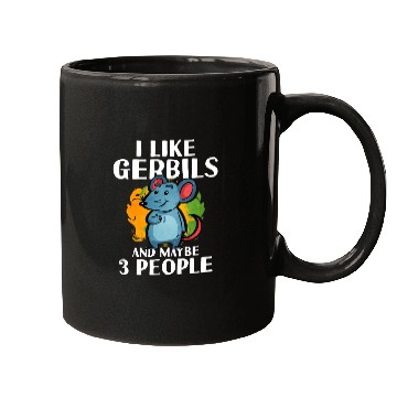 Discover I lIke Gerbils And Maybe 3 People Mugs