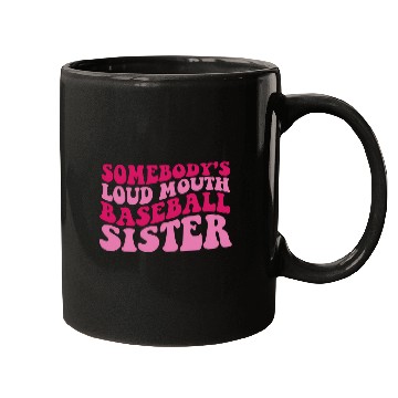 Discover Somebody'S Loud Mouth Baseball Sister Mugs