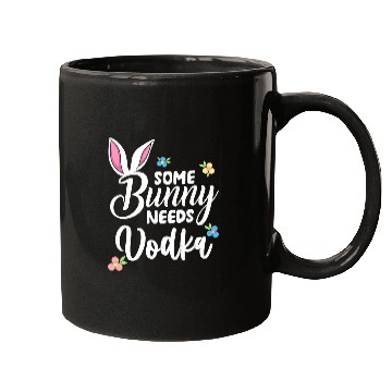 Discover Some Bunny Needs Vodka Vodka Easter Alcohol Mugs