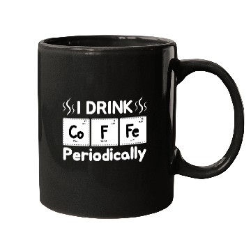 Discover I Drink Coffee Periodically - Periodic Table Mugs