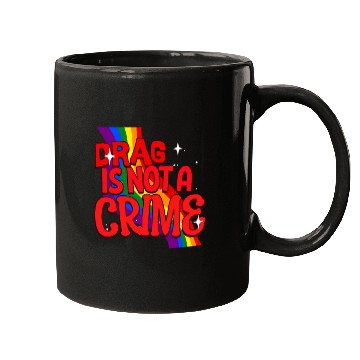 Discover Drag Is Not A Crime Support Drag In LGBTQ Mugs