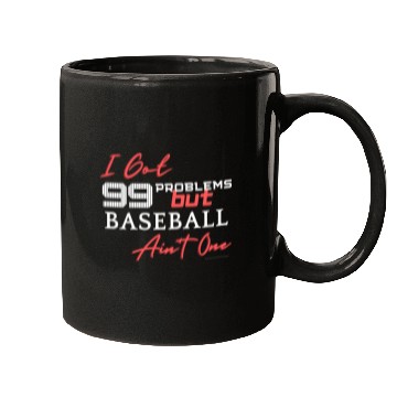 Discover 99 Problems But Baseball Ain't One Mugs