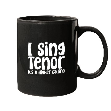 Discover I Sing Tenor, It's A Higher Calling Mugs