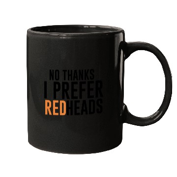 Discover No Thanks I Prefer Redheads Hair Mugs