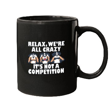 Discover Rottweiler Dog Relax We're All Crazy It's Not A Mugs