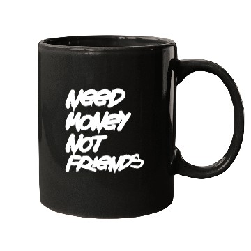 Discover Need Money Not Friends Mugs