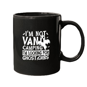 Discover I'm Not Van Camping Ghost Orbs Ghost Hunting Mugs