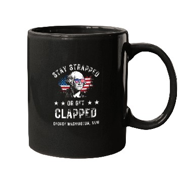Discover Stay Strapped Or Get Clapped Mugs