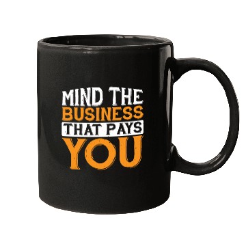 Discover Mind The Business That Pays You 32 Mugs
