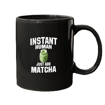 Discover Instant Human Just Add Matcha Mugs
