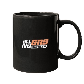 Discover all gas no brakes Mugs