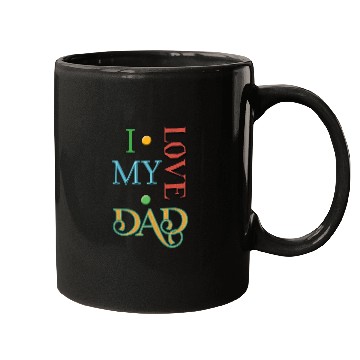 Discover I love my Dad Mugs