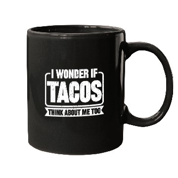 Discover I Wonder If Tacos Think About Me Too 2 Mugs