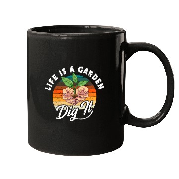 Discover Life Is A Garden Dig It Plants Mugs