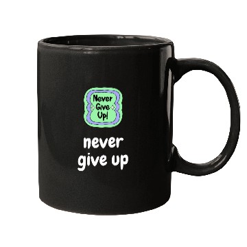 Discover Motivational never give up cool Mugs