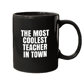 Discover The Most Coolest Teacher In Town Mugs