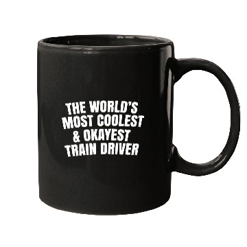 Discover World s Most Coolest And Okayest Train Driver Mugs