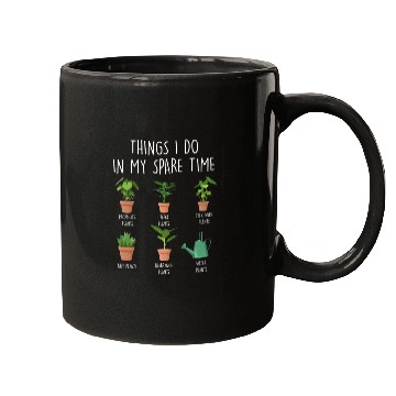 Discover Things I Do In My Spare Time Plants Mugs
