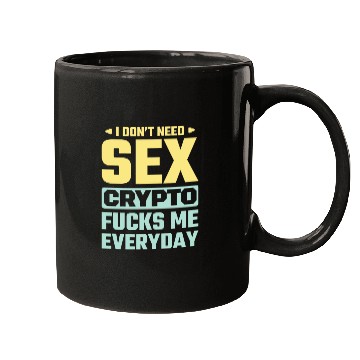 Discover I Don t Need sx Crypto Fucks Me Everyday yellow Mugs