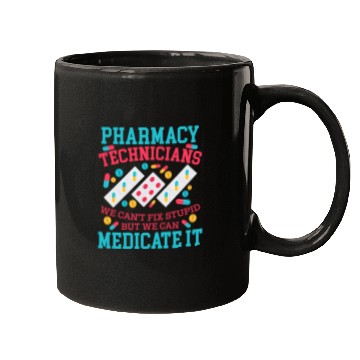 Discover We Can'T Fix Stupid But We Can Medicate Pharmacy Mugs