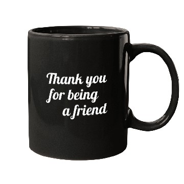 Discover Thank You For Being A Friend Mugs