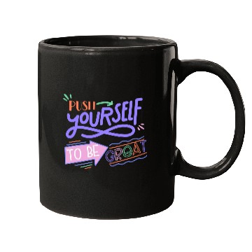 Discover Push Yourself To Be Great Mugs