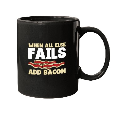 Discover When all else fails add bacon Mugs