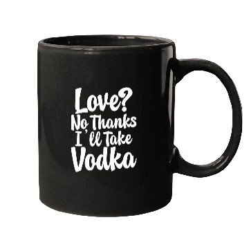 Discover Love, No Thanks, I'll Take Vodka Mugs