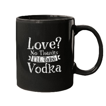 Discover Love, No Thanks, I'll Take Vodka 3 Mugs